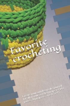 Paperback Favorite crocheting: Create your own keepsake journal for all of your crochet projects! 143 pages, 20 projects, size 6" x 9", Book