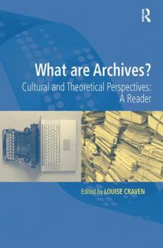 Paperback What Are Archives?: Cultural and Theoretical Perspectives: A Reader Book