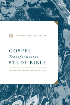 Hardcover ESV Gospel Transformation Study Bible: Christ in All of Scripture, Grace for All of Life: Christ in All of Scripture, Grace for All of Life Book