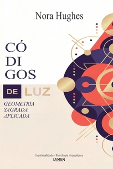 Códigos de Luz: Geometria Sagrada Aplicada (Portuguese Edition)