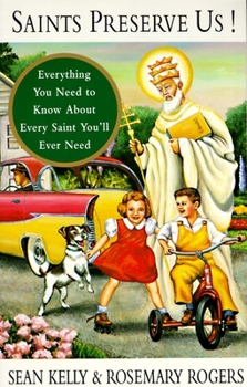 Paperback Saints Preserve Us!: Everything You Need to Know About Every Saint You'll Ever Need Book