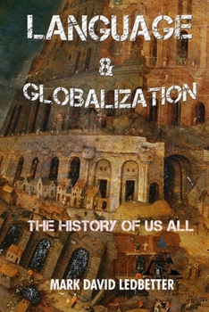 Paperback Language and Globalization: The History of Us All Book