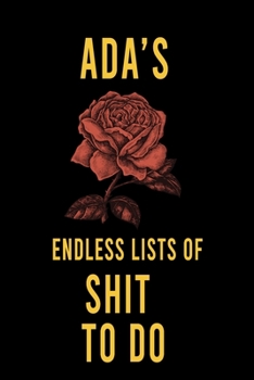 Paperback Ada's Endless Lists of Shit to do: Lined Writing Notebook Journal with Personalized Name Quote, 120 Pages, (6x9), Simple Freen Flower With Black Text Book