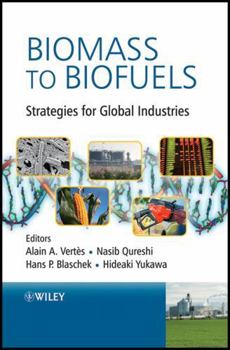 Biomass to Biofuels: Strategies for Global Industries
