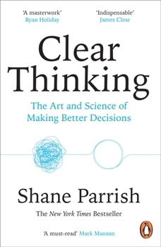 Paperback Clear Thinking: The Art and Science of Making Better Decisions Book