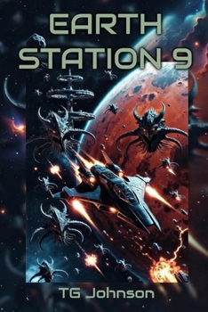Earth Station 9: A Dark Military Science Fiction Thriller