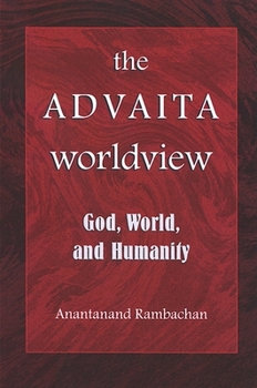 Paperback The Advaita Worldview: God, World, and Humanity Book