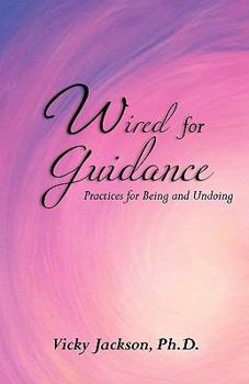 Paperback Wired for Guidance: Practices for Being and Undoing Book