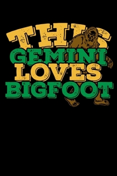This Gemini Loves Bigfoot Notebook: 100 Wide Ruled Lined Pages