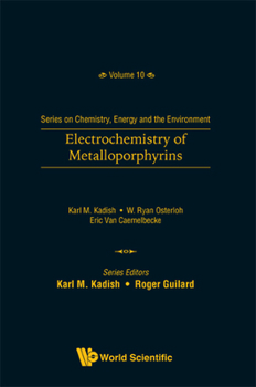 Electrochemistry of Metalloporphyrins (Series on Chemistry, Energy and the Environment - Volume 10)