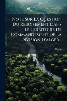 Paperback Note Sur La Question Du Reboisement Dans Le Territoire De Commandement De La Division D'alger... [French] Book