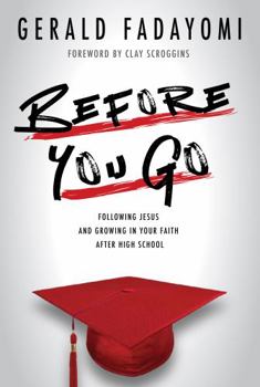 Paperback Before You Go: Following Jesus and Growing in Your Faith After High School Book