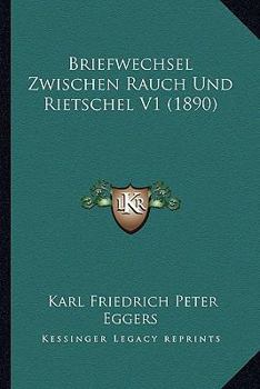 Paperback Briefwechsel Zwischen Rauch Und Rietschel V1 (1890) [German] Book