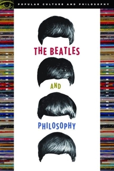 Paperback The Beatles and Philosophy: Nothing You Can Think That Can't Be Thunk Book