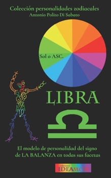 Libra: El modelo de personalidad del signo de la Balanza en todas sus facetas (Colección Personalidades Zodiacales) (Spanish Edition)