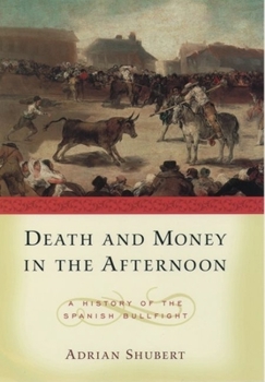 Hardcover Death and Money in the Afternoon: A History of the Spanish Bullfight Book