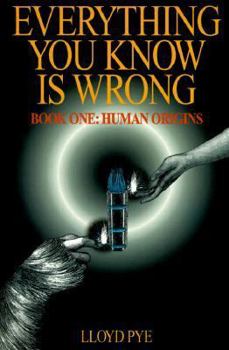 Hardcover Everything You Know is Wrong: Book One: Human Origins Book