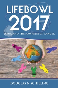 Paperback Lifebowl 2017: Doug and the Hawkeyes Vs. Cancer Book
