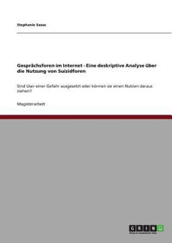 Paperback Gesprächsforen im Internet - Eine deskriptive Analyse über die Nutzung von Suizidforen: Sind User einer Gefahr ausgesetzt oder können sie einen Nutzen [German] Book