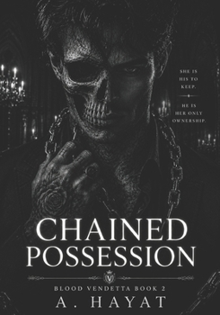 Chained Possession: A Dark Organized Crime Romantic Thriller (Blood Vendetta)