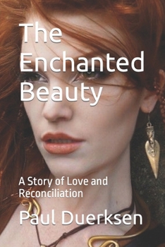 Paperback The Enchanted Beauty: A Story of Love and Reconciliation Book