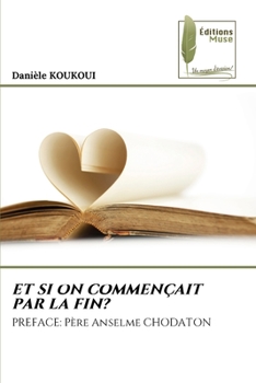 Paperback Et Si on Commençait Par La Fin? [French] Book