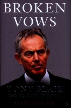 Hardcover Broken Vows: Tony Blair The Tragedy of Power Book