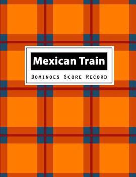 Paperback Mexican Train Dominoes Score Record: Mexican Train Dominoes Scoring Game Record Level Keeper Book, Mexican Train Score, Track their scores on this Mex Book