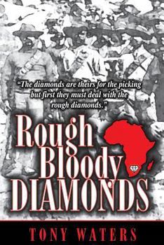 Paperback Rough Bloody Diamonds: The diamonds are theirs for the picking but first they must deal with the rough diamonds Book