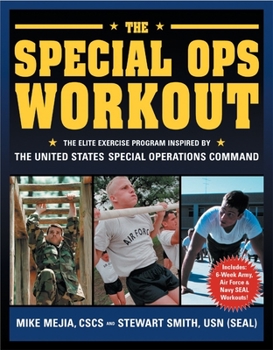 Paperback The Special Ops Workout: The Elite Exercise Program Inspired by the United States Special Operations Command Book