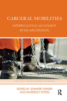 Paperback Carceral Mobilities: Interrogating Movement in Incarceration Book