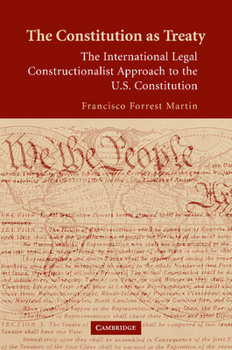 Paperback The Constitution as Treaty: The International Legal Constructionalist Approach to the U.S. Constitution Book