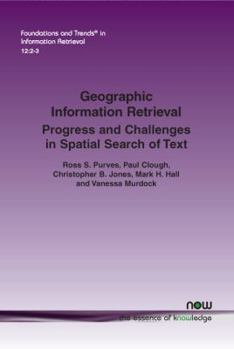 Paperback Geographic Information Retrieval: Progress and Challenges in Spatial Search of Text Book
