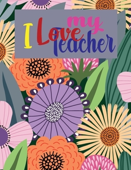 Paperback I Love My Teacher: Tracking and Planner For Daily Weekly Monthly For Ideas Vacation Travel and Work at School With Calendar Organizer Not Book