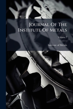 Paperback Journal Of The Institute Of Metals; Volume 7 Book