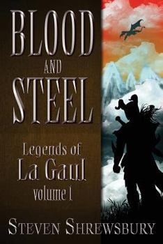 Paperback Blood and Steel: Legends of La Gaul Book