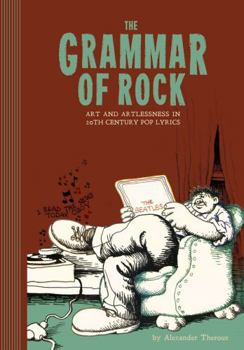 Hardcover The Grammar of Rock: Art and Artlessness in 20th Century Pop Lyrics Book