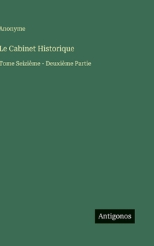 Le Cabinet Historique: Tome Seizième - Deuxième Partie (French Edition)