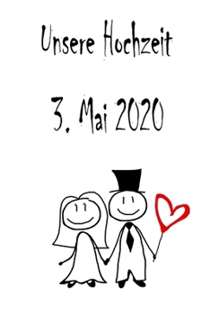 Paperback Unsere Hochzeit - 3. Mai 2020: Hochzeitsplaner, Weddingplaner, Hochzeitscheckliste, Jahrestag, Hochzeitsdatum - Individuelles Geschenk f?r Braut, Tra [German] Book