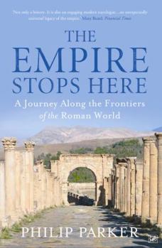 Paperback The Empire Stops Here: A Journey along the Frontiers of the Roman World Book