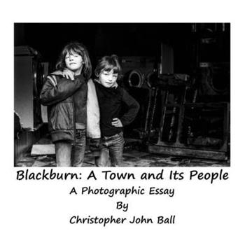 Paperback Blackburn: A Town And Its People: A Photographic Essay Book