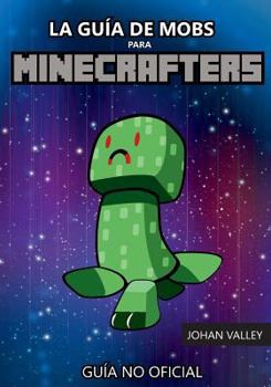 Paperback La Guía de MOBS para MINECRAFTERS: Guía No Oficial [Spanish] Book