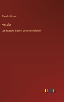Ketteler: Der deutsche Bischof und Sozialreformer (German Edition)