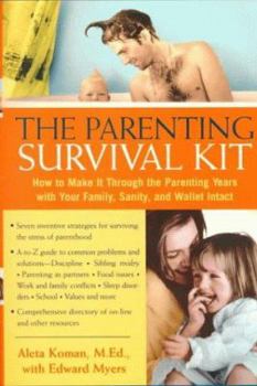 Paperback The Parenting Survival Kit: How to Make It Tyrough the Parenting Years Book