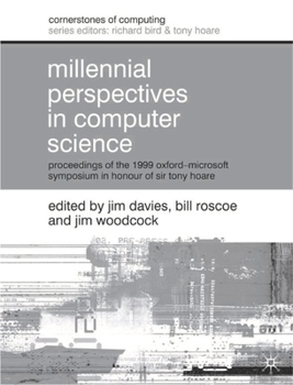 Hardcover Millennial Perspectives in Computer Science: Proceedings of the 1999 Oxford-Microsoft Symposium in Honour of Sir Tony Hoare Book