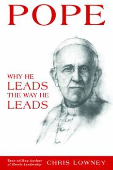 Hardcover Pope Francis: Why He Leads the Way He Leads: Lessons from the First Jesuit Pope Book