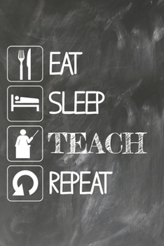 Paperback Grand Fantasy Designs - Notes: Eat Sleep Teach Repeat - Notebook 6x9 dot grid Book