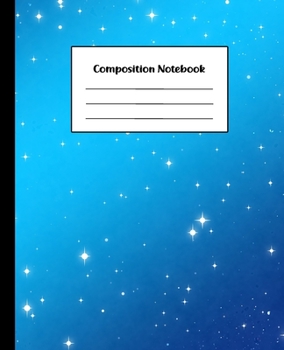 Composition Notebook: Blue Stars Galaxy | College Ruled Back To School Notebook For Students, Kids, Teens, Adults & Teachers | Creative Writing ... & Journaling (Composition Notebooks)