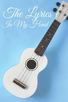 The Lyrics In My Head Journal: 200 Pages For Note Music Lyrics Journal & Songwriting Notebook - Great Gift For Musicians , karaoke lovers.