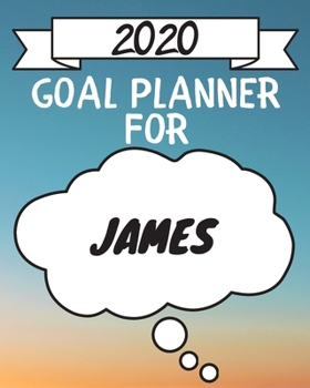 Paperback 2020 Goal Planner For James: 2020 New Year Planner Goal Journal Gift for James / Notebook / Diary / Unique Greeting Card Alternative Book